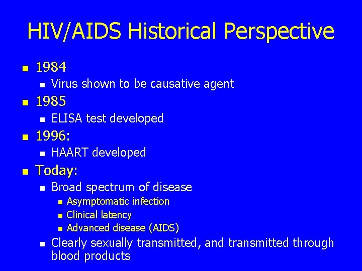 HIV/AIDS Historical Perspective n 1984 n n 1985 n n ELISA test developed 1996: