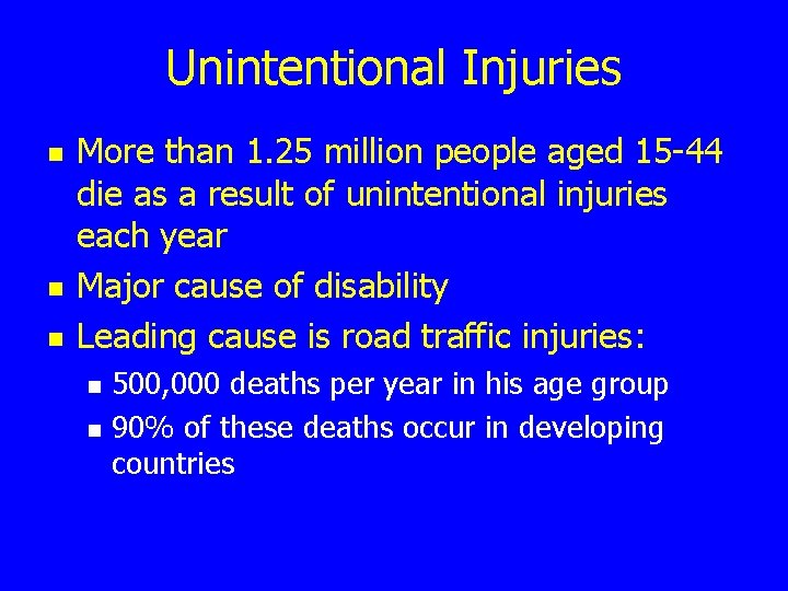 Unintentional Injuries n n n More than 1. 25 million people aged 15 -44