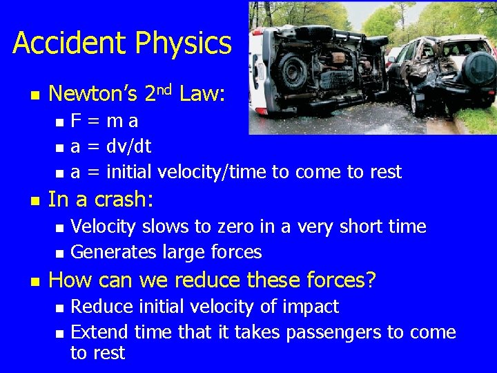Accident Physics n Newton’s 2 nd Law: n n In a crash: n n