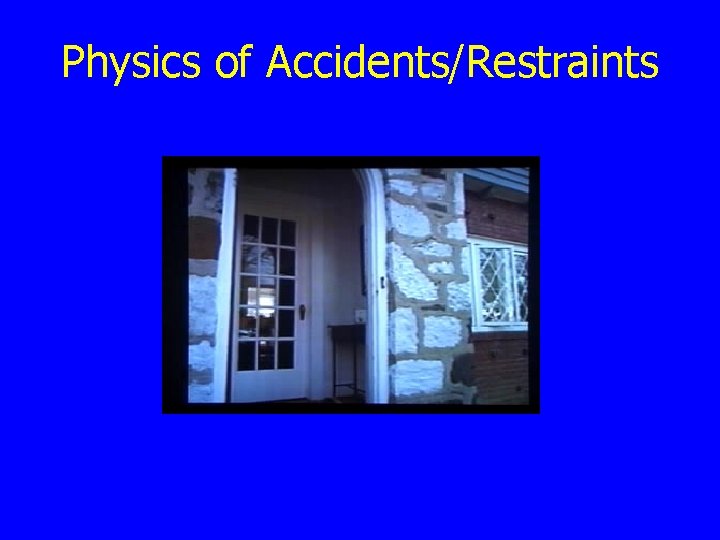 Physics of Accidents/Restraints 