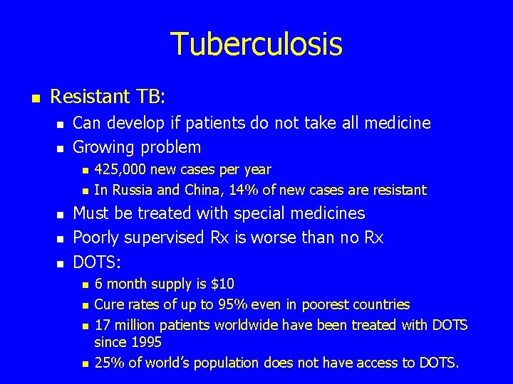 Tuberculosis n Resistant TB: n n Can develop if patients do not take all