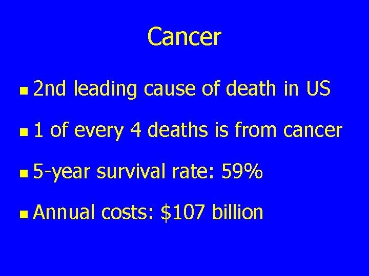 Cancer n 2 nd n 1 leading cause of death in US of every