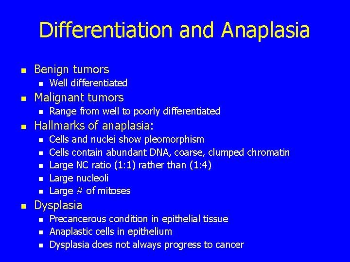 Differentiation and Anaplasia n Benign tumors n n Malignant tumors n n Range from