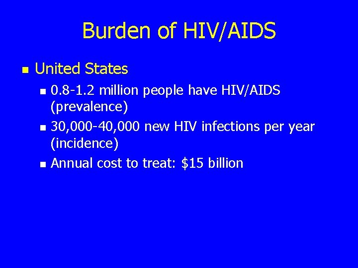 Burden of HIV/AIDS n United States n n n 0. 8 -1. 2 million