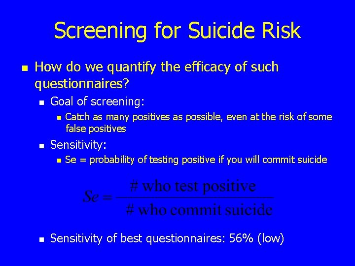 Screening for Suicide Risk n How do we quantify the efficacy of such questionnaires?
