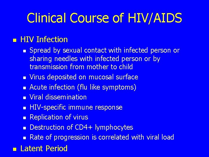 Clinical Course of HIV/AIDS n HIV Infection n n n n Spread by sexual
