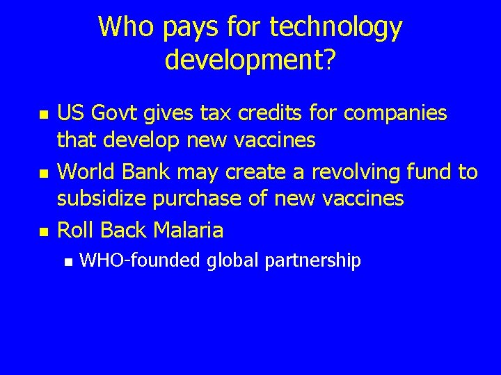 Who pays for technology development? n n n US Govt gives tax credits for