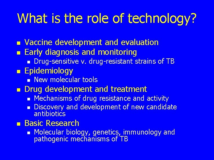 What is the role of technology? n n Vaccine development and evaluation Early diagnosis