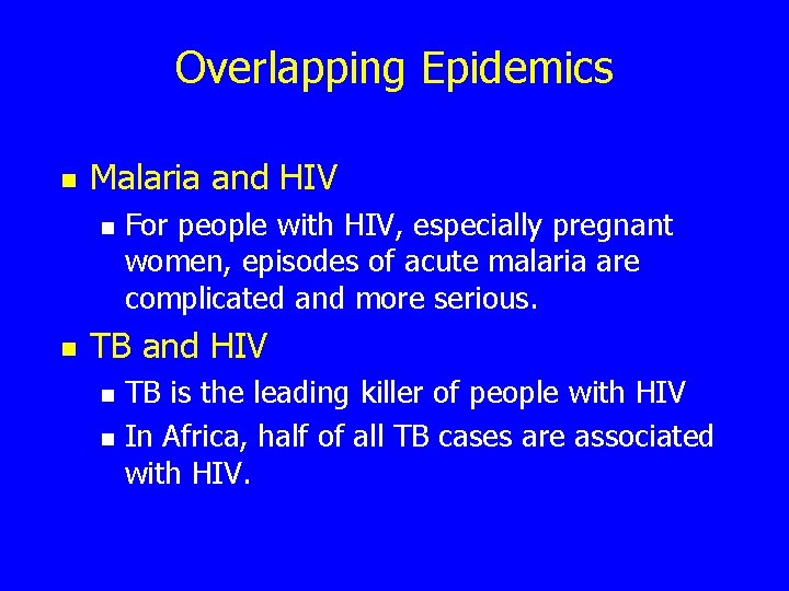 Overlapping Epidemics n Malaria and HIV n n For people with HIV, especially pregnant