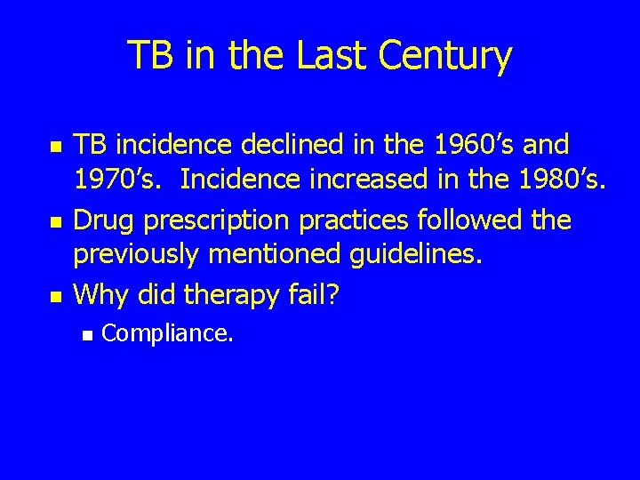 TB in the Last Century n n n TB incidence declined in the 1960’s