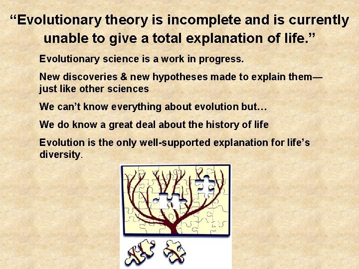 “Evolutionary theory is incomplete and is currently unable to give a total explanation of