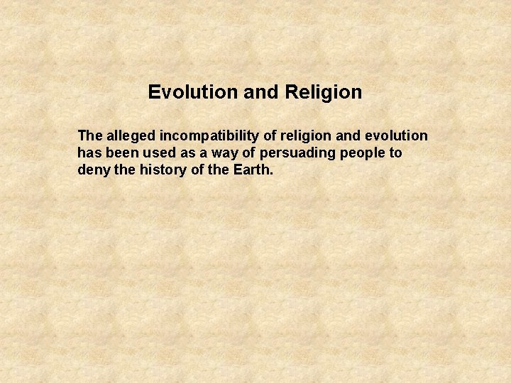Evolution and Religion The alleged incompatibility of religion and evolution has been used as