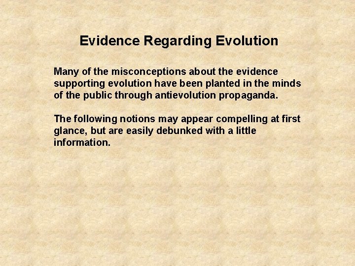 Evidence Regarding Evolution Many of the misconceptions about the evidence supporting evolution have been