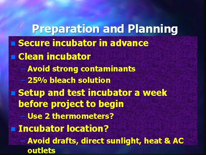 Preparation and Planning Secure incubator in advance n Clean incubator n – Avoid strong