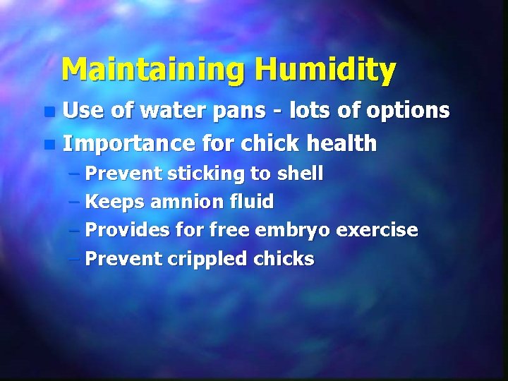 Maintaining Humidity Use of water pans - lots of options n Importance for chick