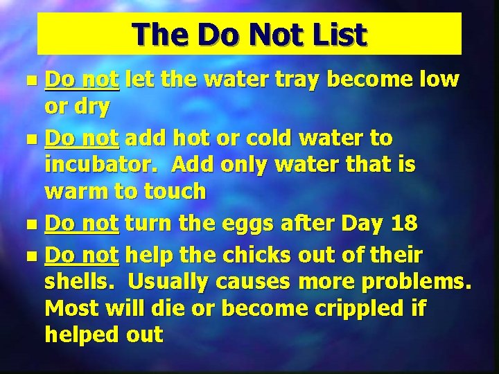 The Do Not List Do not let the water tray become low or dry