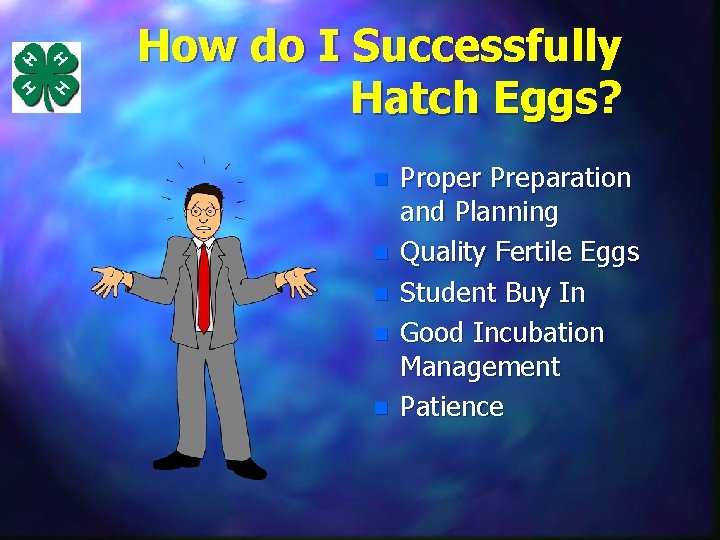 How do I Successfully Hatch Eggs? n n n Proper Preparation and Planning Quality