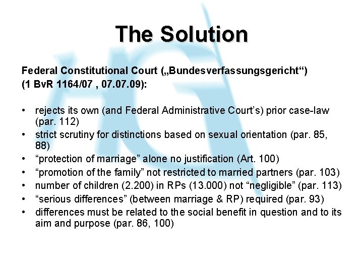 The Solution Federal Constitutional Court („Bundesverfassungsgericht“) (1 Bv. R 1164/07 , 07. 09): •