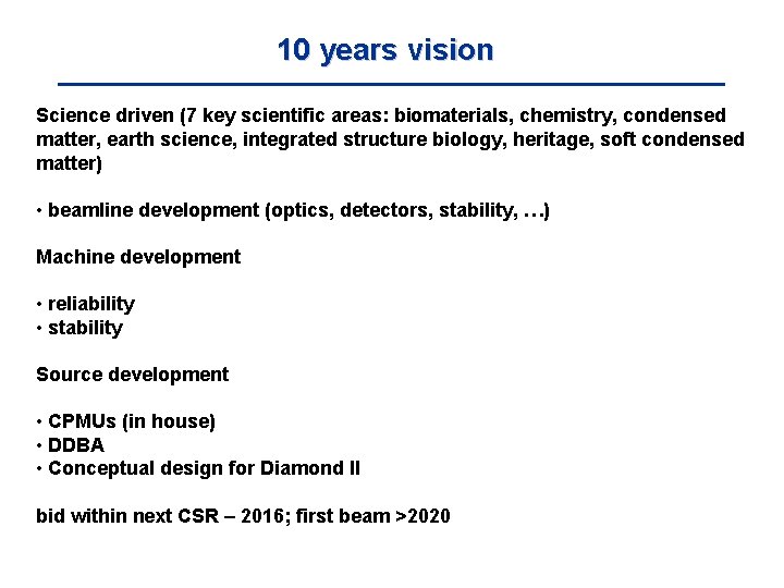 10 years vision Science driven (7 key scientific areas: biomaterials, chemistry, condensed matter, earth