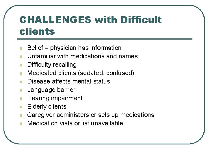 CHALLENGES with Difficult clients l l l l l Belief – physician has information