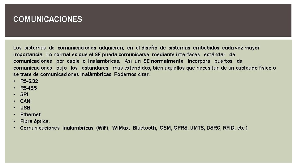 COMUNICACIONES Los sistemas de comunicaciones adquieren, en el diseño de sistemas embebidos, cada vez