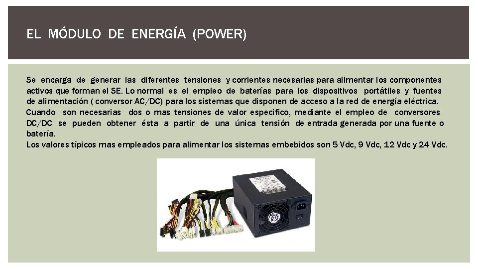 EL MÓDULO DE ENERGÍA (POWER) Se encarga de generar las diferentes tensiones y corrientes