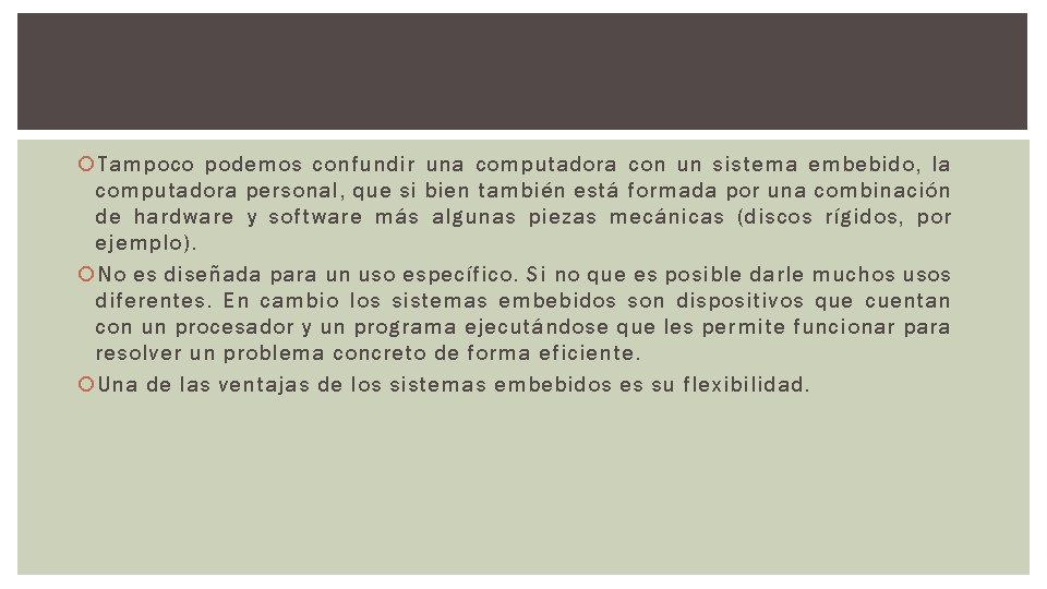  Tampoco podemos confundir una computadora con un sistema embebido, la computadora personal, que
