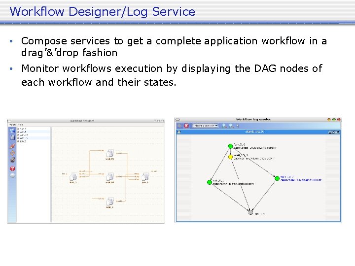 Workflow Designer/Log Service • Compose services to get a complete application workflow in a