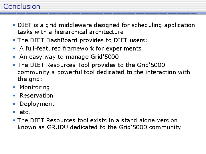 Conclusion DIET is a grid middleware designed for scheduling application tasks with a hierarchical