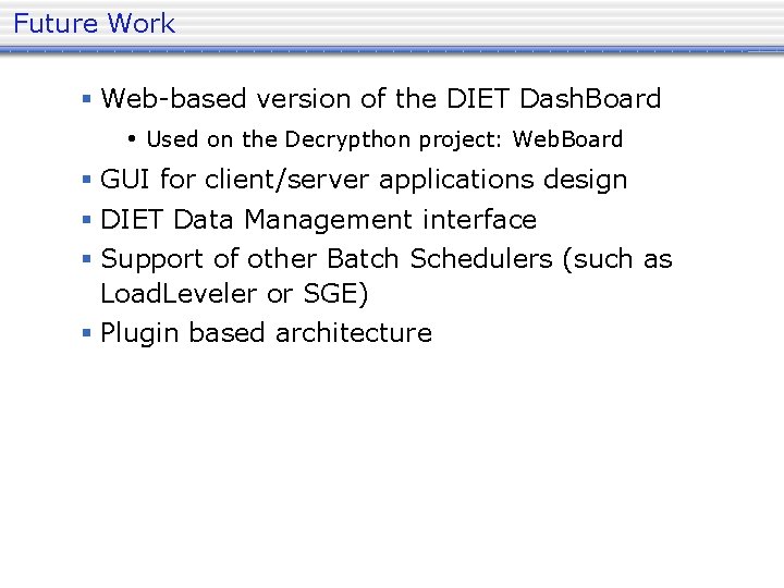 Future Work Web-based version of the DIET Dash. Board • Used on the Decrypthon