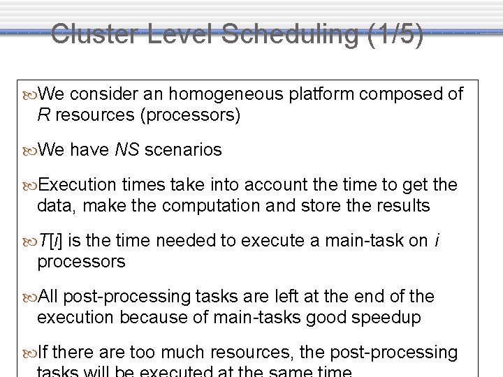 Cluster Level Scheduling (1/5) We consider an homogeneous platform composed of R resources (processors)