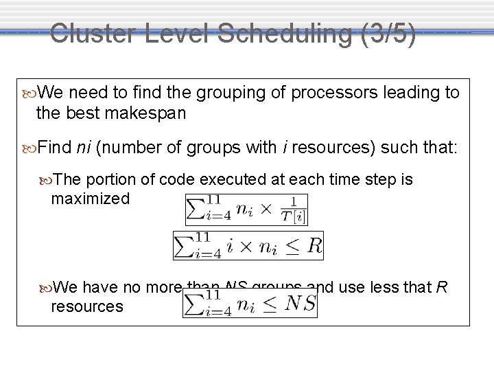 Cluster Level Scheduling (3/5) We need to find the grouping of processors leading to