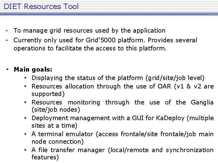 DIET Resources Tool • To manage grid resources used by the application • Currently