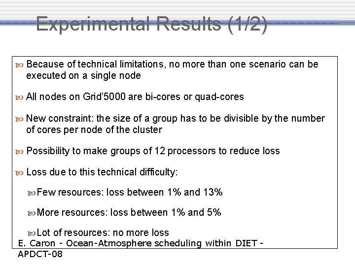 Experimental Results (1/2) Because of technical limitations, no more than one scenario can be