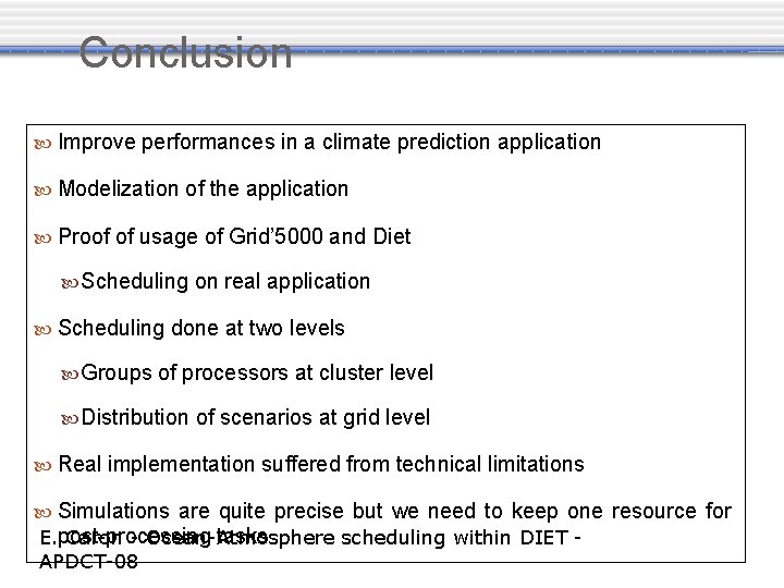 Conclusion Improve performances in a climate prediction application Modelization of the application Proof of