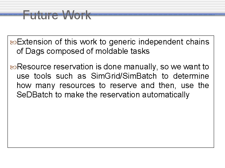 Future Work Extension of this work to generic independent chains of Dags composed of