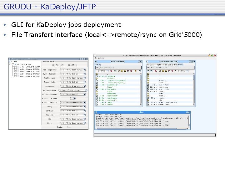 GRUDU - Ka. Deploy/JFTP • GUI for Ka. Deploy jobs deployment • File Transfert