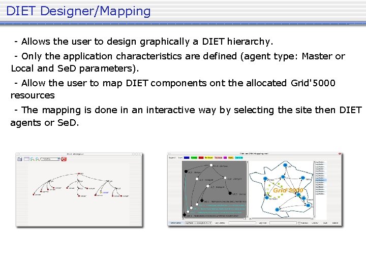 DIET Designer/Mapping - Allows the user to design graphically a DIET hierarchy. - Only