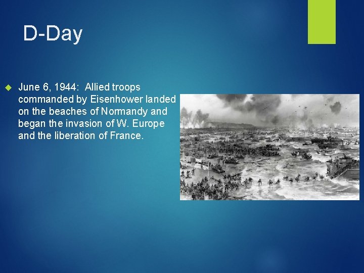 D-Day June 6, 1944: Allied troops commanded by Eisenhower landed on the beaches of