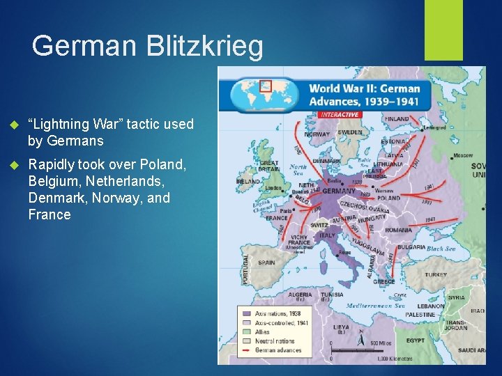 German Blitzkrieg “Lightning War” tactic used by Germans Rapidly took over Poland, Belgium, Netherlands,