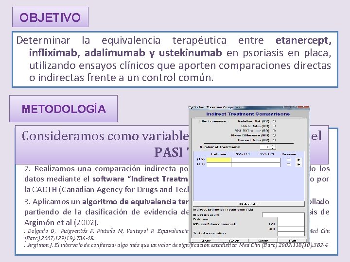 OBJETIVO Determinar la equivalencia terapéutica entre etanercept, infliximab, adalimumab y ustekinumab en psoriasis en