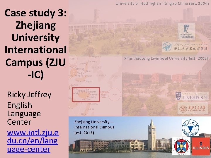 University of Nottingham Ningbo China (est. 2004) Case study 3: Zhejiang University International Campus