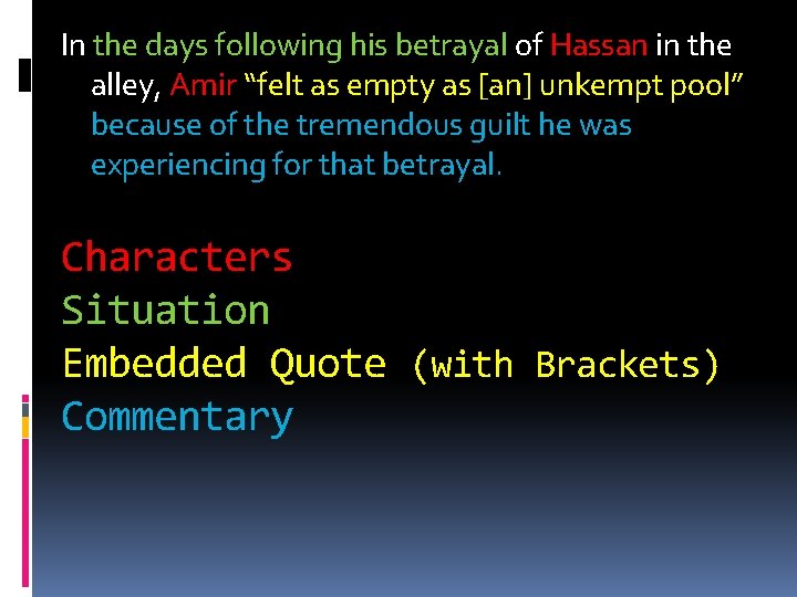 In the days following his betrayal of Hassan in the alley, Amir “felt as