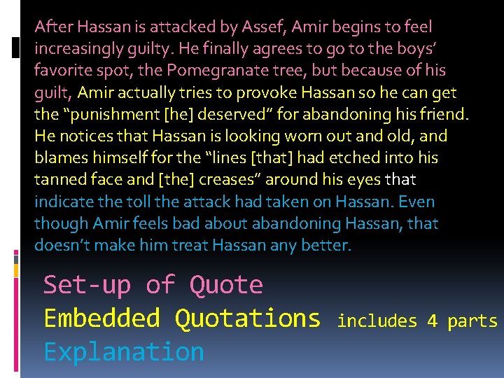 After Hassan is attacked by Assef, Amir begins to feel increasingly guilty. He finally