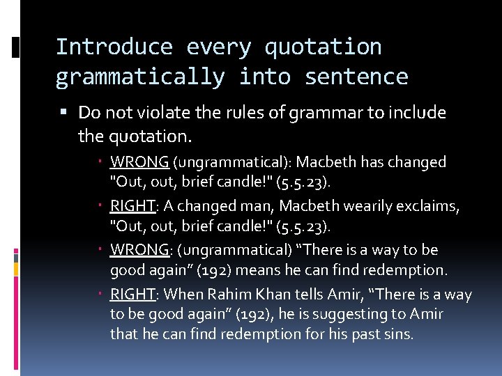 Introduce every quotation grammatically into sentence Do not violate the rules of grammar to