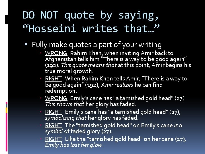 DO NOT quote by saying, “Hosseini writes that…” Fully make quotes a part of