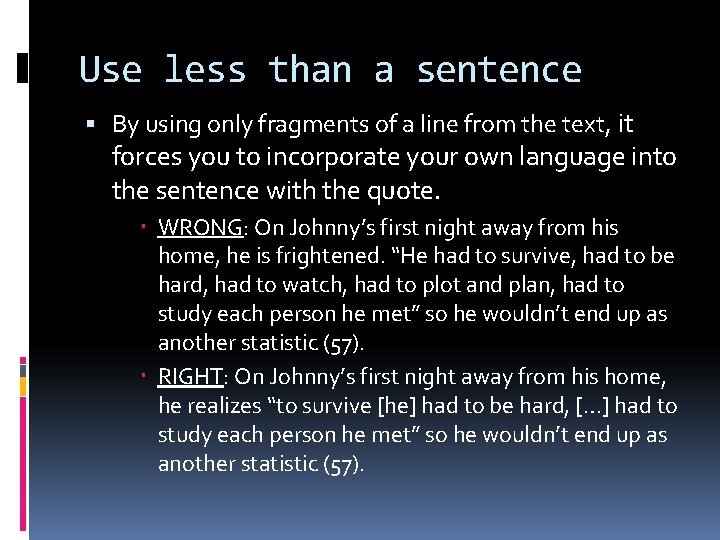 Use less than a sentence By using only fragments of a line from the