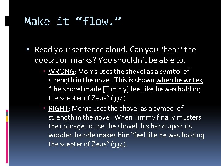 Make it “flow. ” Read your sentence aloud. Can you “hear” the quotation marks?