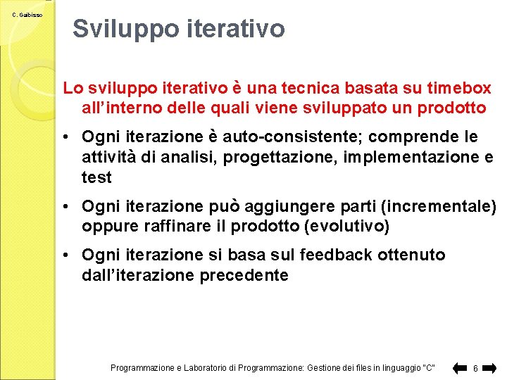 C. Gaibisso Sviluppo iterativo Lo sviluppo iterativo è una tecnica basata su timebox all’interno