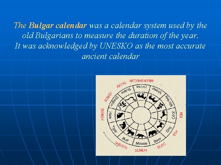 The Bulgar calendar was a calendar system used by the old Bulgarians to measure